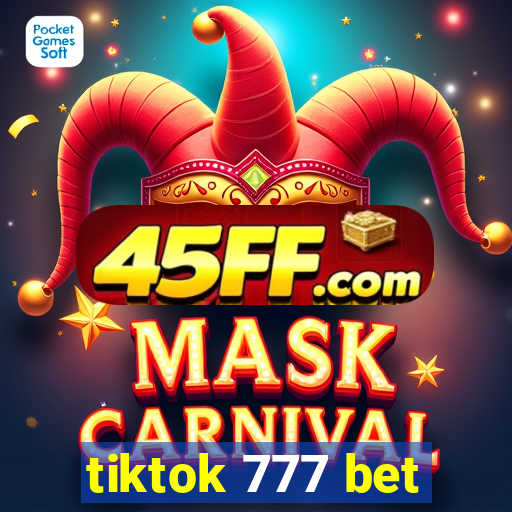 tiktok 777 bet